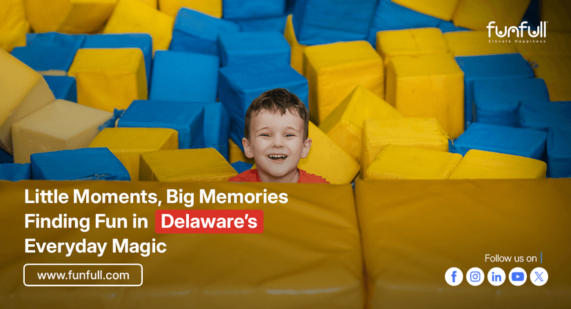 Little Moments, Big Memories: Finding Fun in Delaware’s Everyday Magic