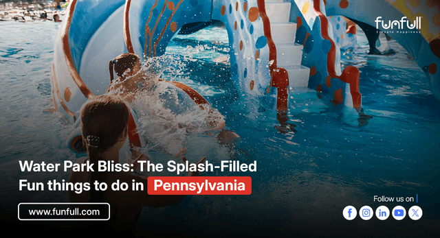 Water Park Bliss: The Splash-Filled Fun things to do in Pennsylvania