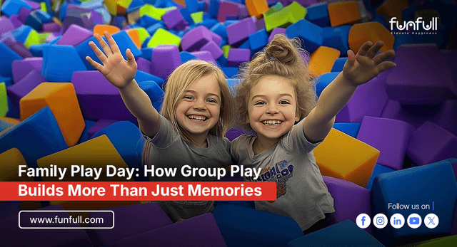 Family Play Day: How Group Play Builds More Than Just Memories