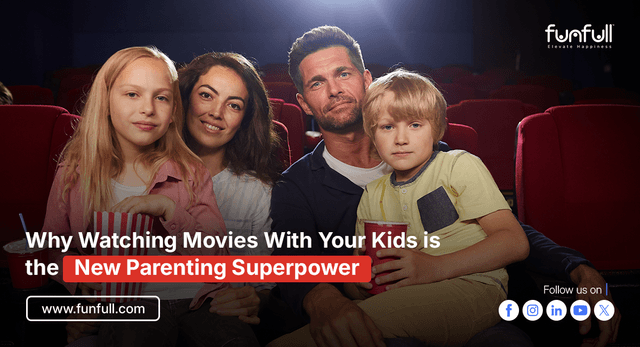 Why Watching Movies With Your Kids is the New Parenting Superpower