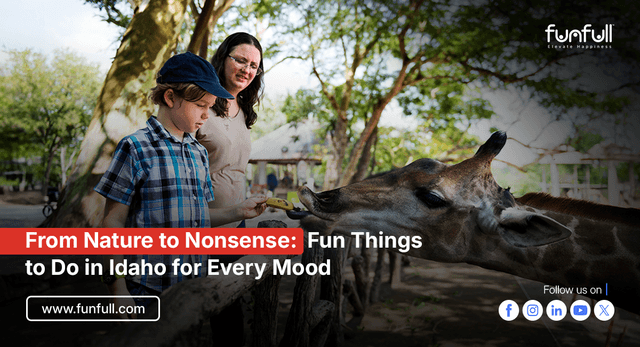 From Nature to Nonsense: Fun Things to Do in Idaho for Every Mood