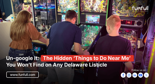 Un-google It: The Hidden ‘Things to Do Near Me’ You Won’t Find on Any Delaware Listicle
