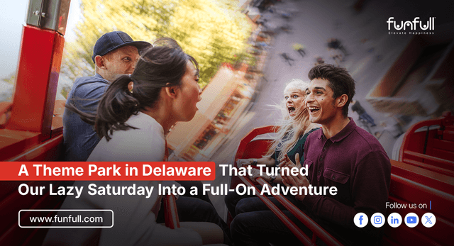 A Theme Park in Delaware That Turned Our Lazy Saturday Into a Full-On Adventure