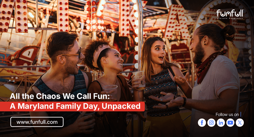 All the Chaos We Call Fun: A Maryland Family Day, Unpacked