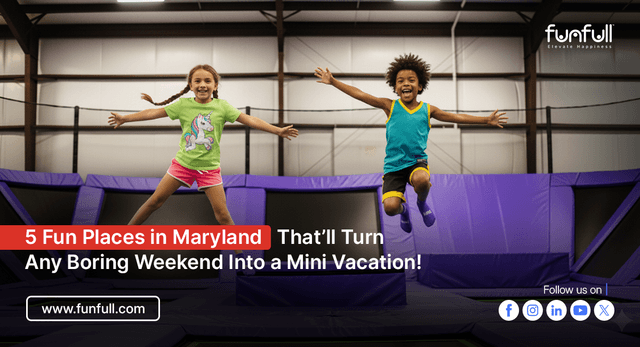 5 Fun Places in Maryland That’ll Turn Any Boring Weekend Into a Mini Vacation!