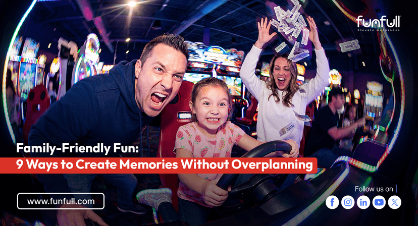 Family-Friendly Fun: 9 Ways to Create Memories Without Overplanning