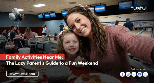 Family Activities Near Me: The Lazy Parent’s Guide to a Fun Weekend