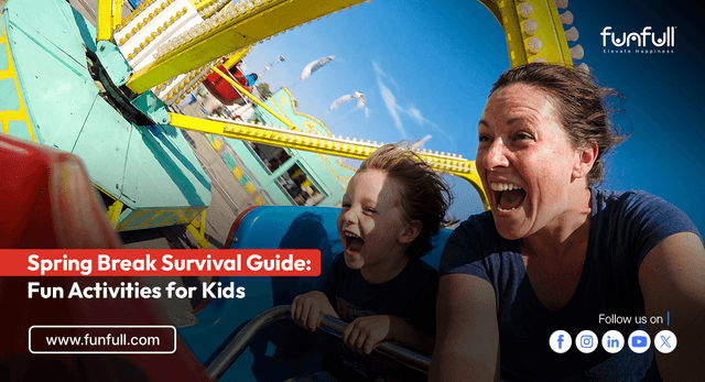 Spring Break Survival Guide: Fun Activities for Kids