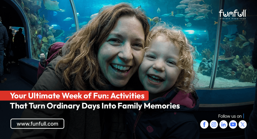 Your Ultimate Week of Fun: Activities That Turn Ordinary Days Into Family Memories