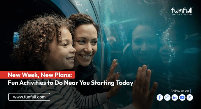 New Week, New Plans: Fun Activities to Do Near You Starting Today
