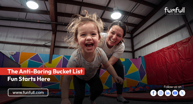 The Anti-Boring Bucket List: Fun Starts Here