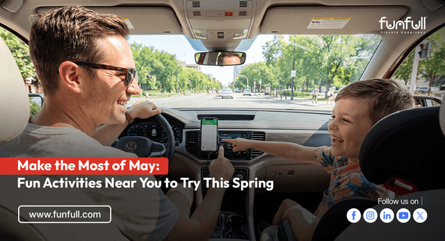 Make the Most of May: Fun Activities Near You to Try This Spring