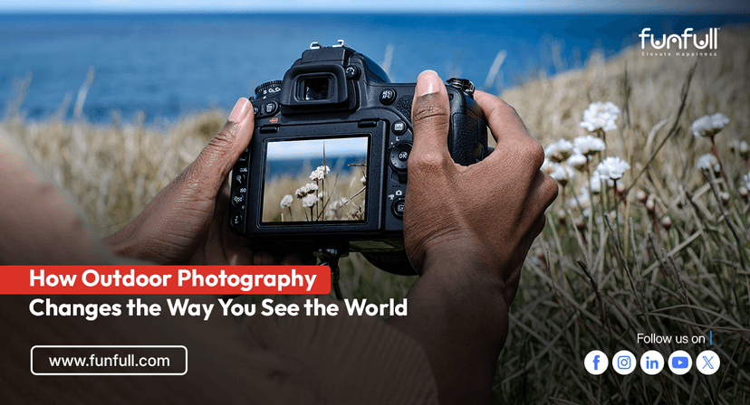 How Outdoor Photography Changes the Way You See the World
