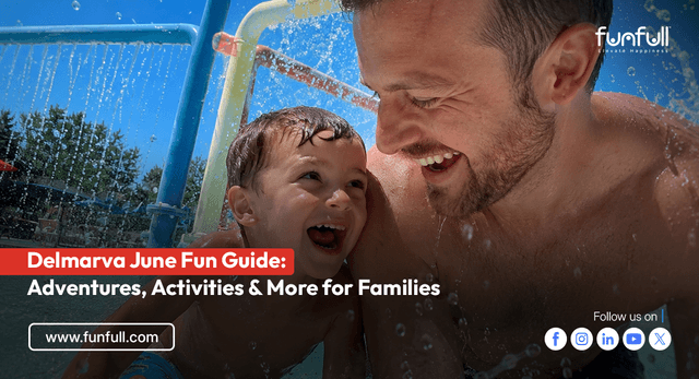 Delmarva June Fun Guide: Adventures, Activities & More for Families