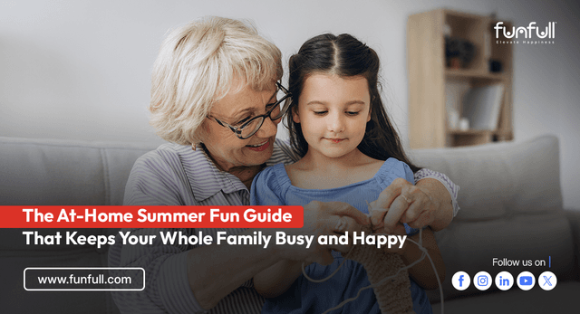 The At-Home Summer Fun Guide That Keeps Your Whole Family Busy and Happy