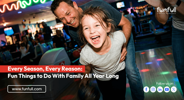 Every Season, Every Reason: Fun Things to Do With Family All Year Long