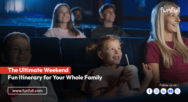 The Ultimate Weekend Fun Itinerary for Your Whole Family