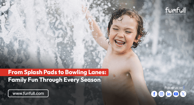 From Splash Pads to Bowling Lanes: Family Fun Through Every Season