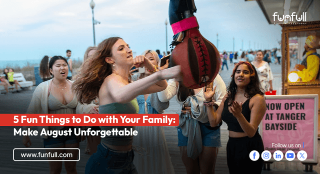 5 Fun Things to Do with Your Family: Make August Unforgettable
