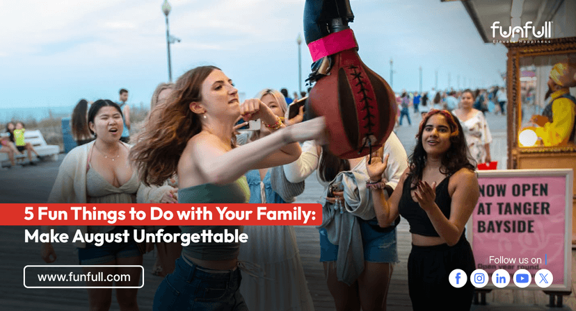 5 Fun Things to Do with Your Family: Make August Unforgettable