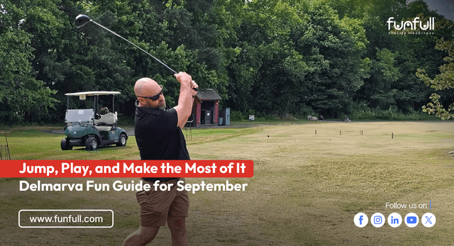 Jump, Play, and Make the Most of It: Delmarva Fun Guide for September