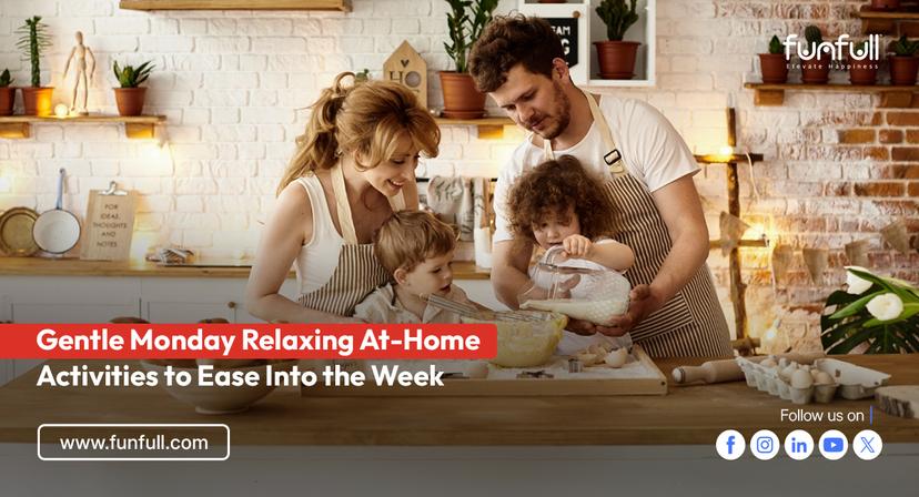 Gentle Monday: Relaxing At-Home Activities to Ease Into the Week