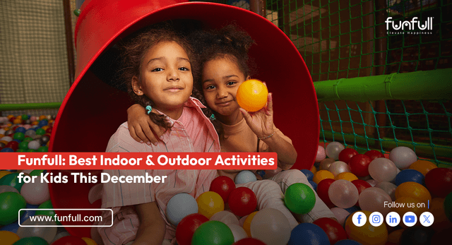 Funfull: Best Indoor & Outdoor Activities for Kids This December