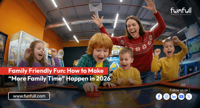 Family Friendly Fun: How to Make “More Family Time” Happen in 2026