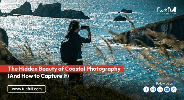 The Hidden Beauty of Coastal Photography (And How to Capture It)