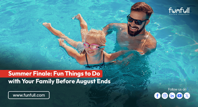 Summer Finale: Fun Things to Do with Your Family Before August Ends